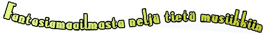 Fantasiamaailmasta nelj� tiet� musiikkiin